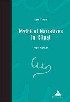 Mythical Narratives in Ritual: Dagara Black Bagr - Pensee et Perspectives Africaines - African Thought and Perspectives 3 (Paperback)