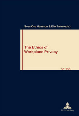 The Ethics of Workplace Privacy - Travail & Societe/Work & Society 50 (Paperback)