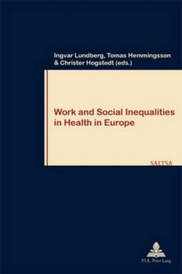 Work and Social Inequalities in Health in Europe - Travail & Societe/Work & Society 58 (Paperback)