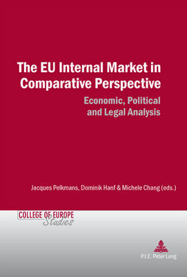 The EU Internal Market in Comparative Perspective: Economic, Political and Legal Analyses - Cahiers du College d'Europe / College of Europe Studies 9 (Paperback)