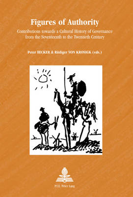 Figures of Authority: Contributions towards a Cultural History of Governance from the Seventeenth to the Twentieth Century - Europe plurielle/Multiple Europes 41 (Paperback)