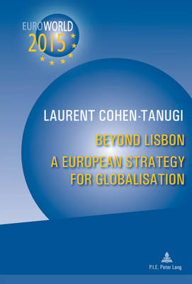 Beyond Lisbon: A European Strategy for Globalisation: With a Preface by Christine Lagarde and Xavier Bertrand (Paperback)