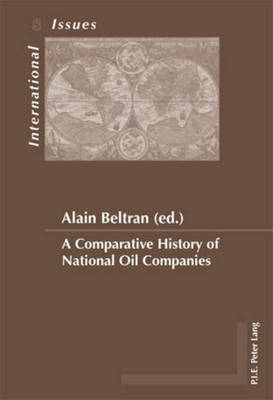 A Comparative History of National Oil Companies - Enjeux Internationaux/International Issues 8 (Paperback)