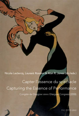 Capter l'essence du spectacle- Un enjeu de taille pour le patrimoine immateriel- Capturing the Essence of Performance- The Challenges of Intangible Heritage: Societe internationale des bibliotheques et musees des arts du spectacle (27 e Congres : Glasgow, 25-29 aout 2008)- International Association of Libraries and Museums of the Performing Art (27 th Congress: Glasgow, 25-29 August 2008) (Paperback)