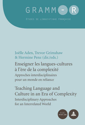 Enseigner les langues-cultures a l'ere de la complexite / Teaching Language and Culture in an Era of Complexity: Approches interdisciplinaires pour un monde en reliance / Interdisciplinary Approaches for an Interrelated World - GRAMM-R 7 (Paperback)