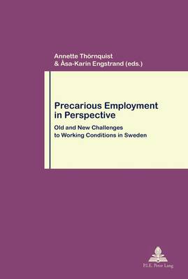 Precarious Employment in Perspective: Old and New Challenges to Working Conditions in Sweden - Travail et Societe / Work and Society 70 (Paperback)