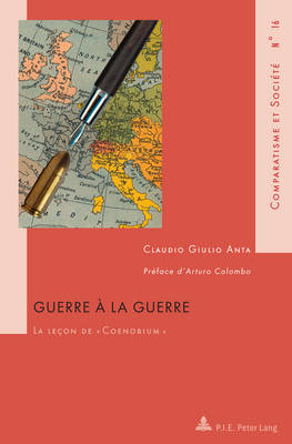 Guerre A La Guerre: La Lecon de " Coenobium "- Preface d'Arturo Colombo - Comparatisme Et Societe / Comparatism and Society 16 (Paperback)