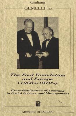 Ford Foundation and Europe (1950s-1970s): Cross-Fertilization of Learning in Social Science and Management - Memoirs of Europe No. 5 (Paperback)