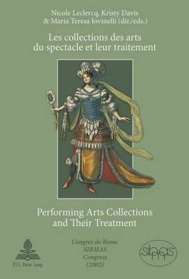 Les collections des arts du spectacle et leur traitement- Performing Arts Collections and Their Treatment: Congres de Rome SIBMAS (2002)- SIBMAS Congress in Rome (2002) (Paperback)