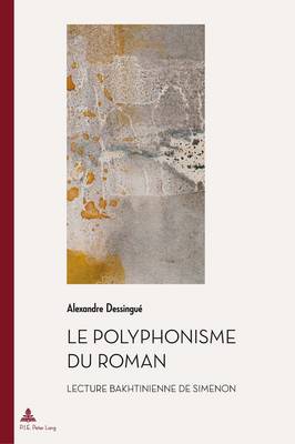Le Polyphonisme Du Roman: Lecture Bakhtinienne de Simenon - Documents Pour L'Histoire Des Francophonies 26 (Paperback)