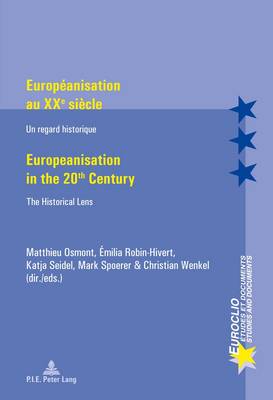 Europeanisation au XXe siecle / Europeanisation in the 20th century: Un regard historique / The Historical Lens - Euroclio 69 (Paperback)