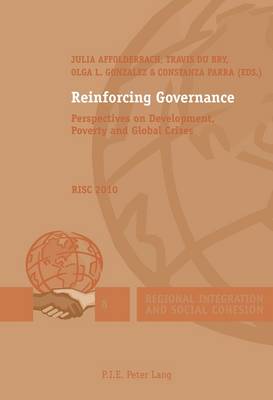 Reinforcing Governance: Perspectives on Development, Poverty and Global Crises - RISC 2010 - Regional Integration and Social Cohesion 8 (Paperback)
