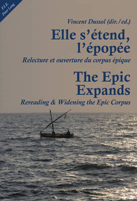 Elle s'etend, l'epopee- The Epic Expands: Relecture et ouverture du corpus epique- Rereading & Widening the Epic Corpus (Paperback)