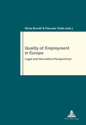 Quality of Employment in Europe: Legal and Normative Perspectives - Travail et Societe / Work and Society 74 (Paperback)