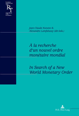 A la recherche d'un nouvel ordre monetaire mondial / In Search of a New World Monetary Order: Actes du colloque du centenaire de Robert Triffin (1911-1993) / Proceedings of a conference to celebrate the 100th anniversary of Robert Triffin (1911-1993) - Relations Financieres Internationales/International Financial Relations 5 (Paperback)