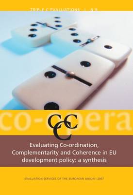 Evaluating Co-Ordination, Complementarity and Coherence in European Union Development Policy: A Synthesis (Paperback)
