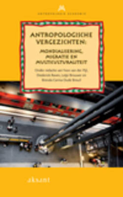 Antropologische Vergezichten: Mondialisering, Migratie En Multiculturaliteit - Antrapologie Academie No. 7 (Paperback)