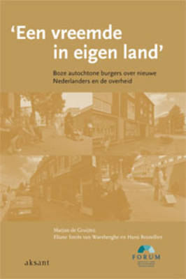 'Een Vreemde in Eigen Land': Boze Autochtone Burgers Over Nieuwe Nederlanders En De Overheid (Paperback)