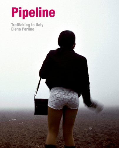 Elena Perlino: Pipeline: Human Trafficking in Italy (Hardback)