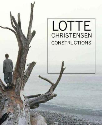 Lotte Floe Christensen: Constructions (Hardback)
