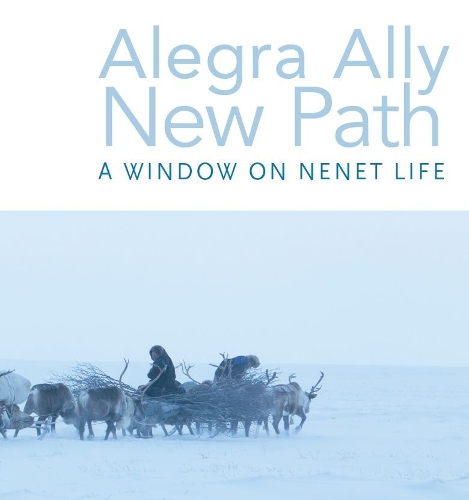 New Path: A window on Nenet life (Hardback)