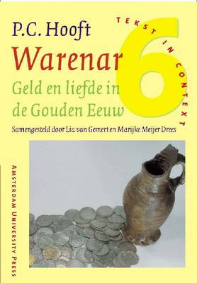 P.C. Hooft - Warenar: Geld En Liefde in De Gouden Eeuw - Tekst in Context No. 6 (Paperback)