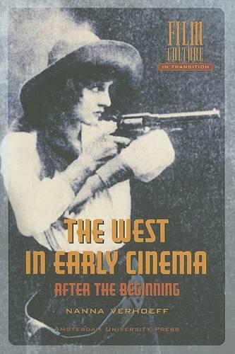 The West in Early Cinema: After the Beginning - Film Culture in Transition (Paperback)