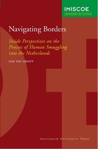Navigating Borders: Inside Perspectives on the Process of Human Smuggling into the Netherlands - IMISCOE Dissertations (Paperback)