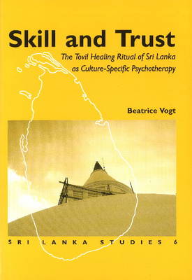 Skill & Trust: The Tovil Healing Ritual of Sri Lanka as Culture-Specific Psychotherapy (Paperback)