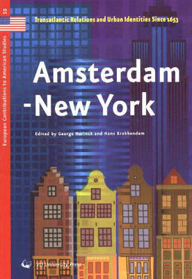 Amsterdam-New York: Translantic Relations & Urban Identities Since 1653 (Paperback)