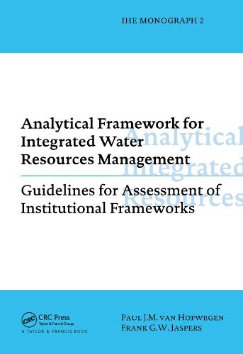 Analytical Framework for Integrated Water Resources Management: IHE monographs 2 (Paperback)