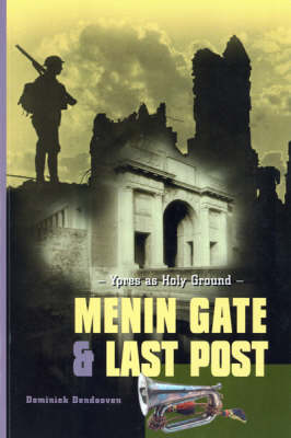 Menin Gate and Last Post: Ypres as Holy Ground (Paperback)