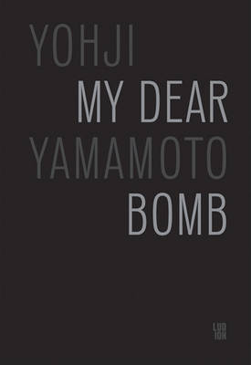 Yohji Yamamoto: My Dear Bomb. A Biography (Paperback)