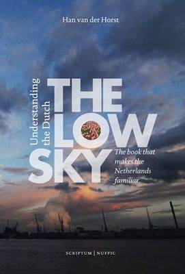 The Low Sky: Understanding the Dutch (Paperback)