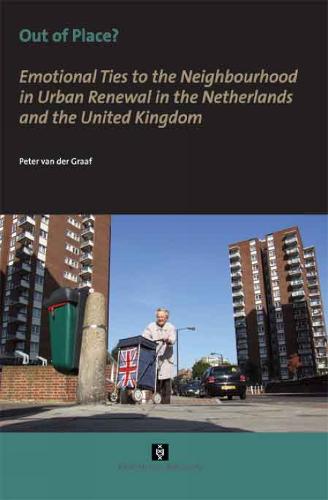 Out of Place?: Emotional Ties to the Neighbourhood in Urban Renewal in the Netherlands and the United Kingdom - AUP Dissertation Series (Paperback)