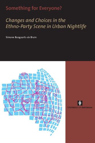 Something for Everyone?: Changes and Choices in the Ethno-Party Scene in Urban Nightlife - AUP Dissertation Series (Paperback)