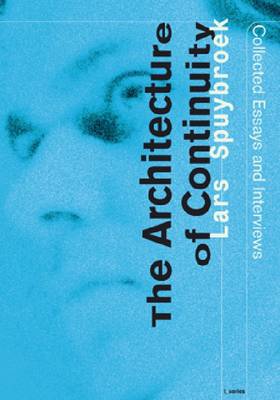 Lars Spuybroek: The Architecture of Continuity Essays and Conversations (Paperback)
