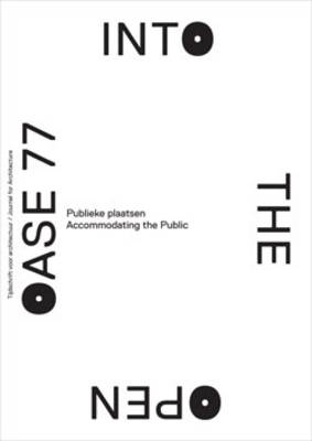 Journal for Architecture: Public Space and Public Sphere - Oase S. v. 77 (Paperback)