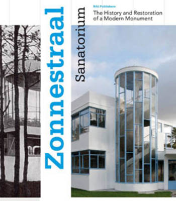 Zonnestraal Sanatorium: The History and Restoration of a Modern Monument (Hardback)