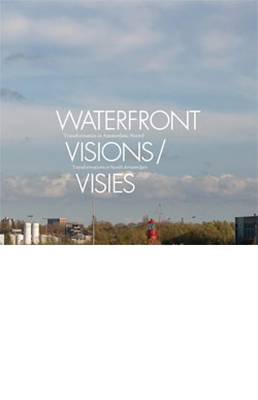 Waterfront Visions: Transformations in North Amsterdam (Paperback)