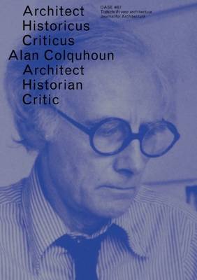 Oase 87 - Alan Colquhoun. Architect, Historian, Critic (Paperback)