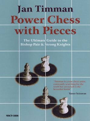 Power Chess with Pieces: The Ultimate Guide to the Bishop Pair and Strong Knights (Paperback)