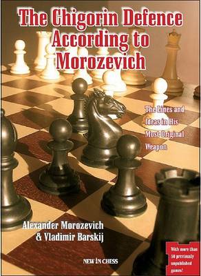 The Chigorin Defence According to Morozevich: A World Class Player on the Opening He Made Popular (Paperback)