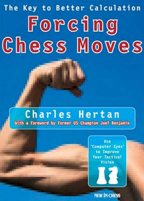 Forcing Chess Moves: The Key to Better Calculation (Paperback)