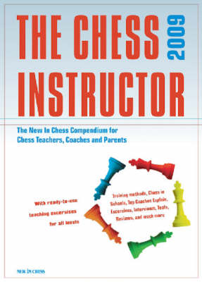 The Chess Instructor 2009: The NIC Compendium for Chess Coaches, Teachers, and Parents (Paperback)
