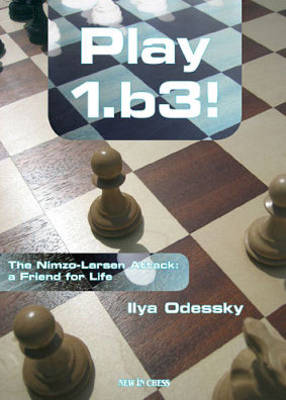 Play 1.b3: The Nimzo-Larsen Attack: A Friend for Life (Paperback)