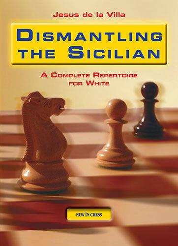 Dismantling the Sicilian: A Complete Repertoire for White (Paperback)