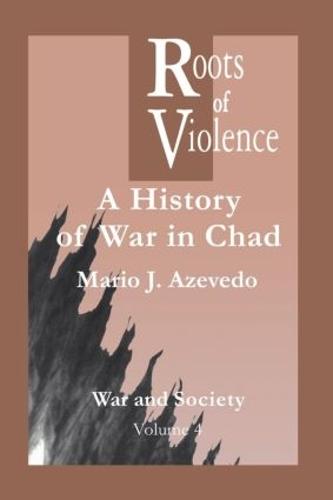 The Roots of Violence: A History of War in Chad (Paperback)
