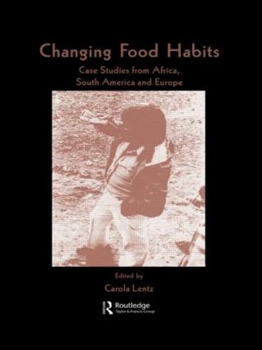 Changing Food Habits: Case Studies from Africa, South America and Europe (Hardback)