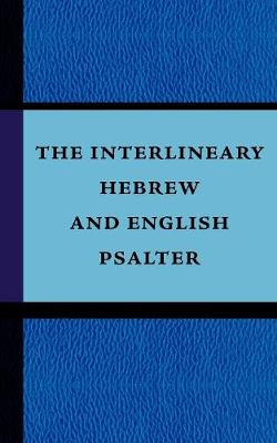 The Interlineary Hebrew and English Psalter (Paperback)
